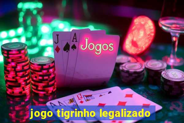 jogo tigrinho legalizado